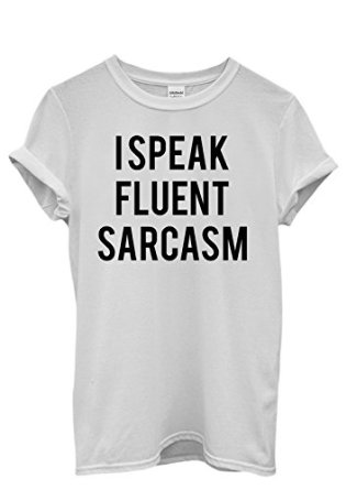 I Speak Fluent Sarcasm T-Shirt White
